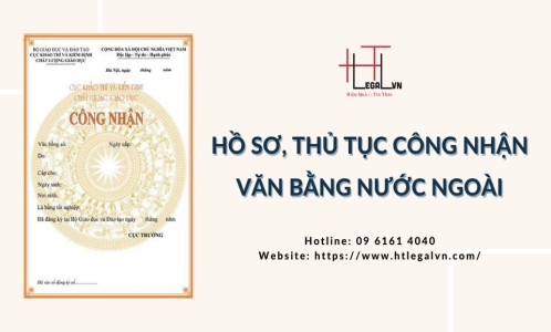 HỒ SƠ, THỦ TỤC CÔNG NHẬN VĂN BẰNG NƯỚC NGOÀI (CÔNG TY LUẬT UY TÍN TẠI QUẬN BÌNH THẠNH, TÂN BÌNH TP. HỒ CHÍ MINH)